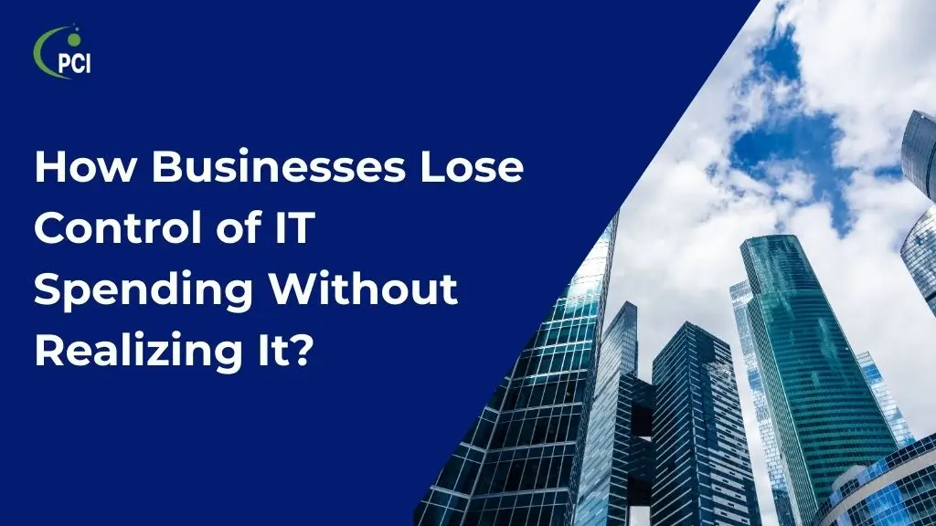Read more about the article How Businesses Lose Control of IT Spending Without Realizing It 
