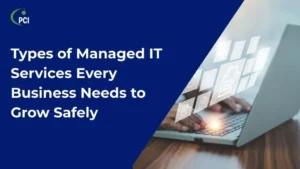 Read more about the article Types of Managed IT Services Every Business Needs to Grow Safely 