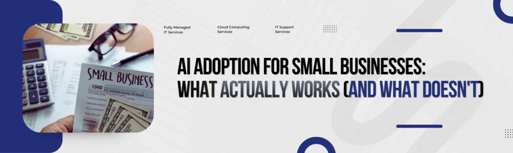 AI Adoption for Small Businesses: What Actually Works (And What Doesn't) 