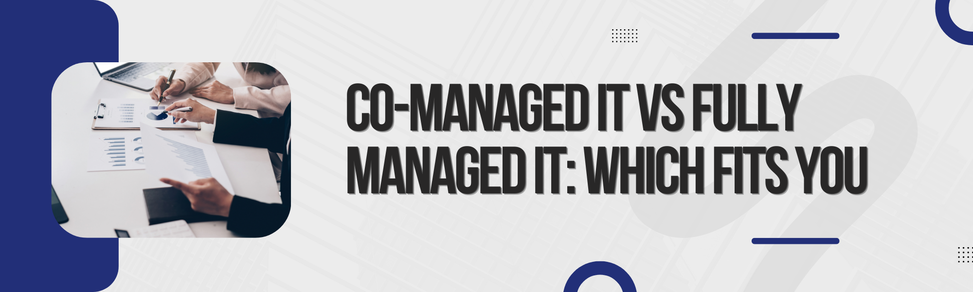 Read more about the article Co-Managed IT vs Fully Managed IT: Which Is Right for Your Business? 