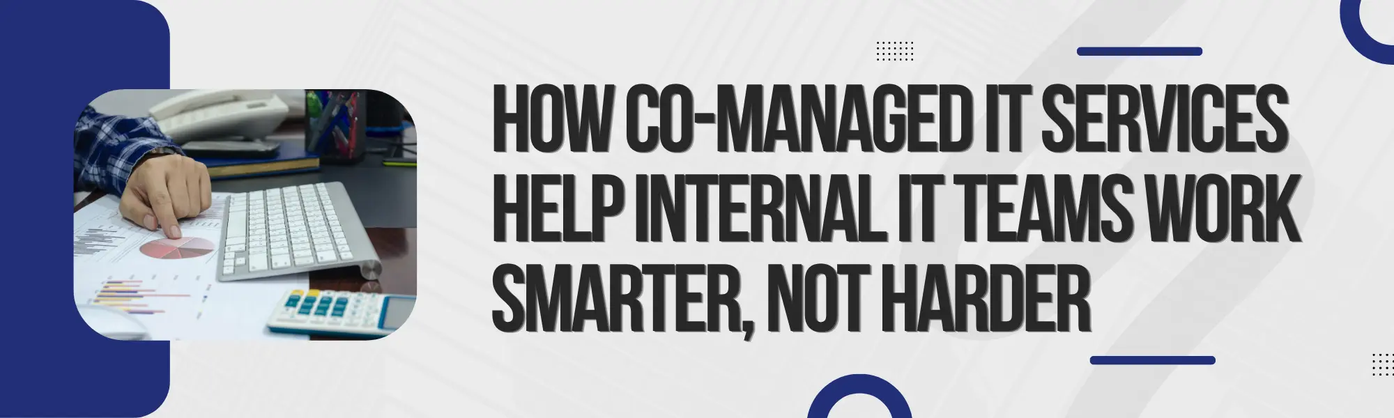 You are currently viewing How Co-Managed IT Services Help Internal IT Teams Work Smarter, Not Harder 