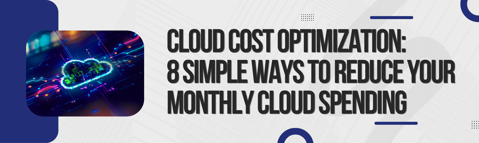 You are currently viewing Cloud Cost Optimization: 8 Simple Ways to Reduce Your Monthly Cloud Spending 