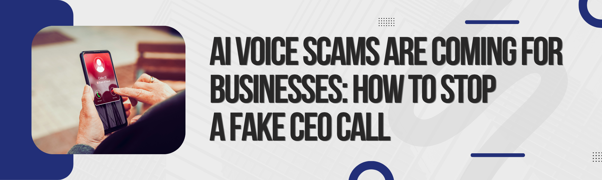 You are currently viewing AI Voice Scams Are Coming for Businesses: How to Stop a Fake CEO Call 